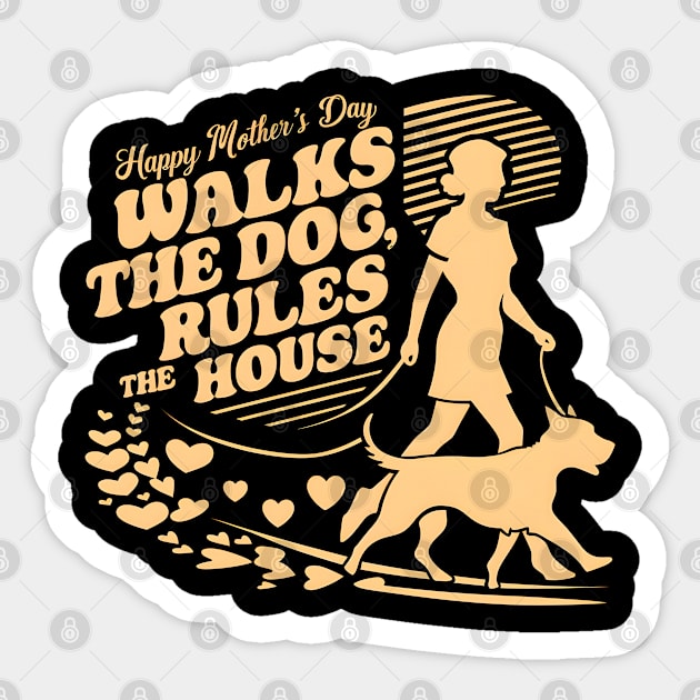 Happy Mother's day Walks The Dog Rules The House | Mother's day | Mom lover gifts Sticker by T-shirt US